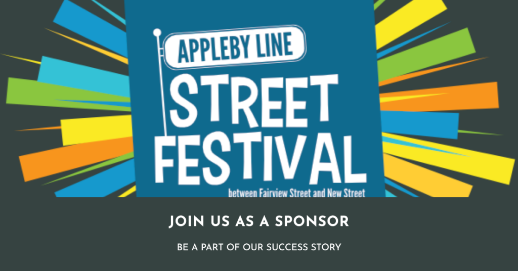 Appleby Line Street Festival between Fairview Street and New Street Join us as a sponsor Be part of our success story