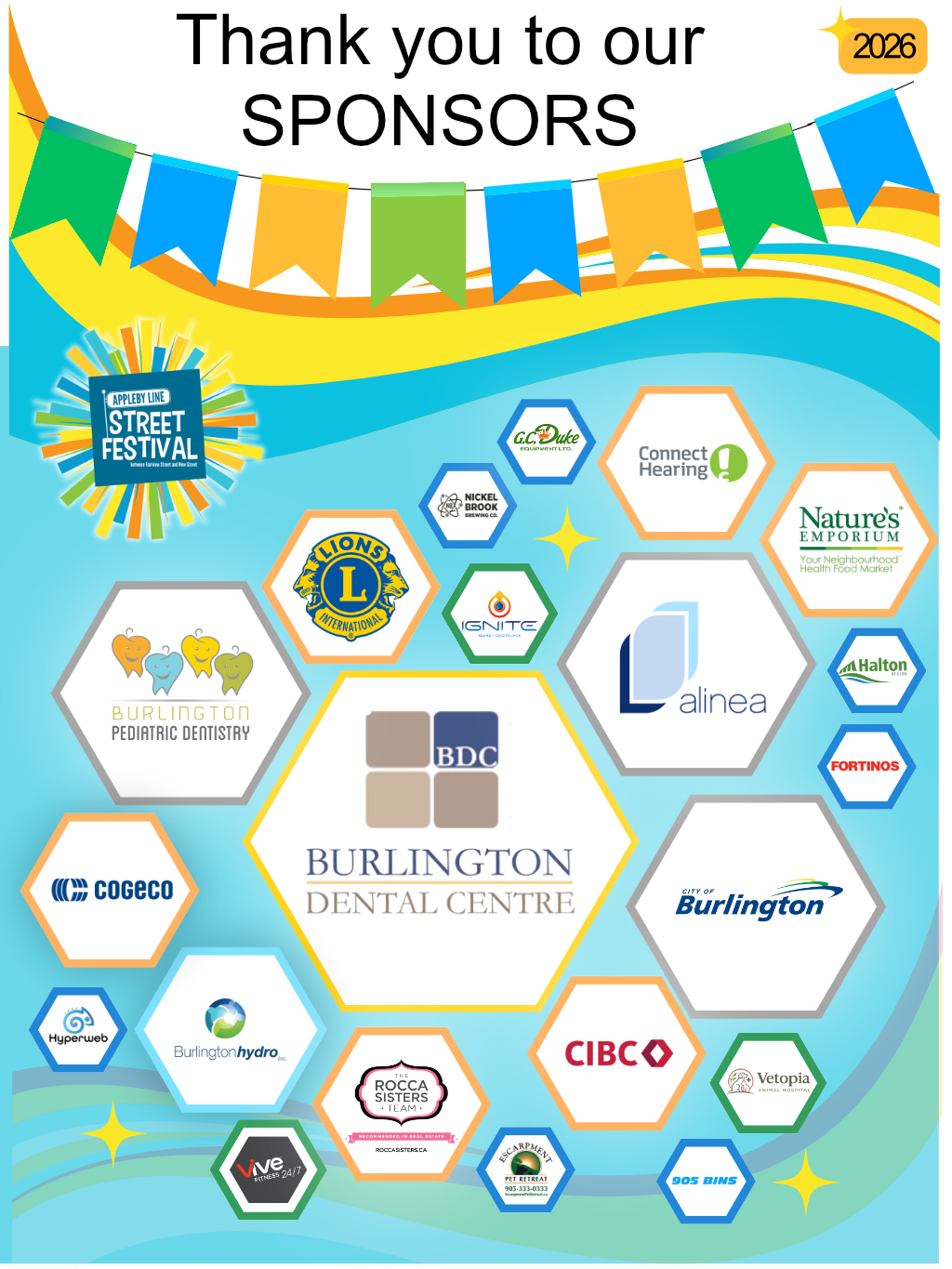 Sponsor Lisitng - Thank you to our Sponsors: Burlington Dental Centre, alinea, City of Burlington Burlington Pediatric Dentistry, Cogeco, Burlington Hydro, Rocca Sisters, CIBC,Nature's Emporium, Connect Hearing, Ignite, Nickbrook brewing, GC duke, halkton Region, Fortinos, Vetopia, 9Escarpment Pet Retreat, Vive, Hyperweb, 905 bins